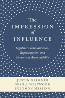Justin Grimmer - The Impression of Influence: Legislator Communication, Representation, and Democratic Accountability - 9780691162621 - V9780691162621