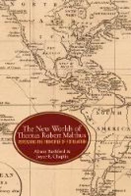 Alison Bashford - The New Worlds of Thomas Robert Malthus: Rereading the Principle of Population - 9780691164199 - V9780691164199