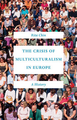 Rita Chin - The Crisis of Multiculturalism in Europe: A History - 9780691164267 - V9780691164267