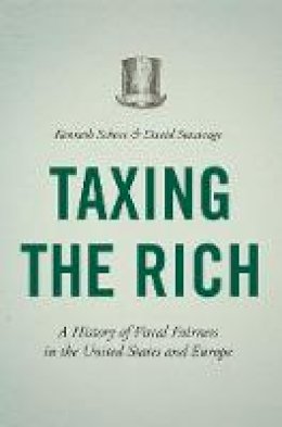 Kenneth Scheve - Taxing the Rich: A History of Fiscal Fairness in the United States and Europe - 9780691165455 - V9780691165455
