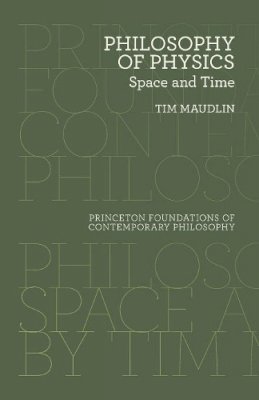 Tim Maudlin - Philosophy of Physics: Space and Time - 9780691165714 - V9780691165714