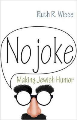 Ruth R. Wisse - No Joke: Making Jewish Humor - 9780691165813 - V9780691165813