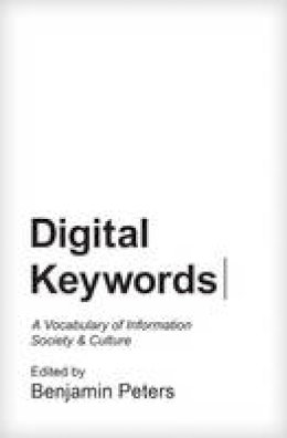 Benjamin Peters - Digital Keywords: A Vocabulary of Information Society and Culture - 9780691167343 - V9780691167343