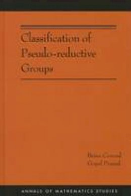 Brian Conrad - Classification of Pseudo-reductive Groups (AM-191) - 9780691167930 - V9780691167930