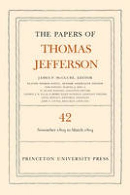 Thomas Jefferson - The Papers of Thomas Jefferson, Volume 42: 16 November 1803 to 10 March 1804 - 9780691170466 - V9780691170466