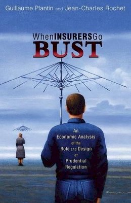 Guillaume Plantin - When Insurers Go Bust: An Economic Analysis of the Role and Design of Prudential Regulation - 9780691170985 - V9780691170985