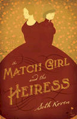 Seth Koven - The Match Girl and the Heiress - 9780691171319 - V9780691171319