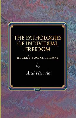 Axel Honneth - The Pathologies of Individual Freedom: Hegel´s Social Theory - 9780691171371 - V9780691171371