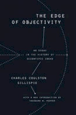 Charles Coulston Gillispie - The Edge of Objectivity: An Essay in the History of Scientific Ideas - 9780691172521 - V9780691172521