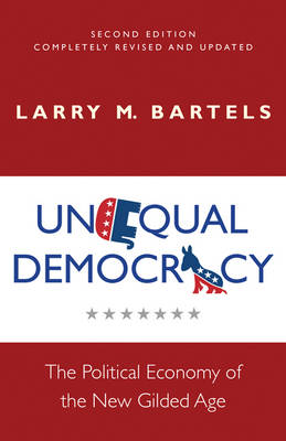 Larry M. Bartels - Unequal Democracy: The Political Economy of the New Gilded Age - Second Edition - 9780691172842 - V9780691172842