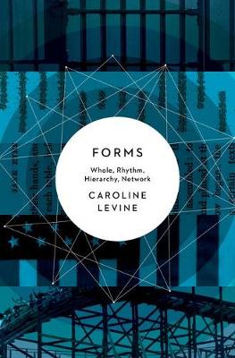 Caroline Levine - Forms: Whole, Rhythm, Hierarchy, Network - 9780691173436 - V9780691173436