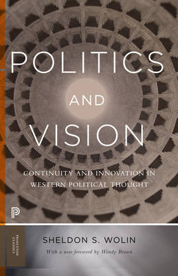 Sheldon S. Wolin - Politics and Vision: Continuity and Innovation in Western Political Thought - Expanded Edition - 9780691174051 - V9780691174051