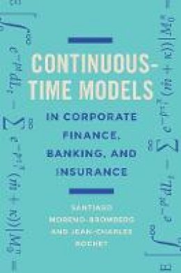 Santiago Moreno-Bromberg - Continuous-Time Models in Corporate Finance, Banking, and Insurance: A User´s Guide - 9780691176529 - V9780691176529