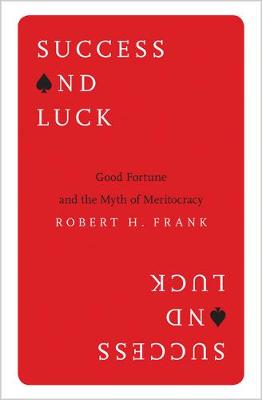 Robert Frank - Success and Luck: Good Fortune and the Myth of Meritocracy - 9780691178301 - V9780691178301