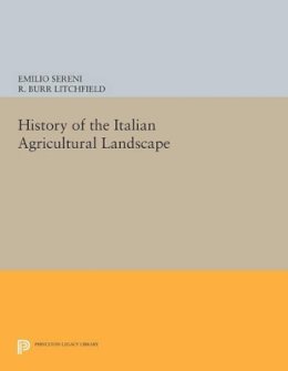 Emilio Sereni - History of the Italian Agricultural Landscape - 9780691601670 - V9780691601670