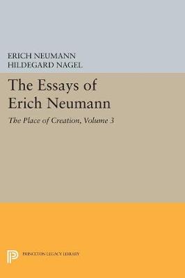 Erich Neumann - The Essays of Erich Neumann, Volume 3: The Place of Creation - 9780691603872 - V9780691603872