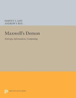 Harvey Leff - Maxwell´s Demon: Entropy, Information, Computing - 9780691605463 - V9780691605463