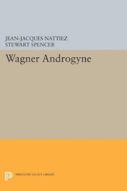Jean-Jacques Nattiez - Wagner Androgyne - 9780691606026 - V9780691606026