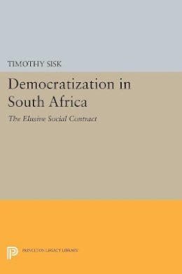 Timothy Sisk - Democratization in South Africa: The Elusive Social Contract - 9780691606224 - V9780691606224