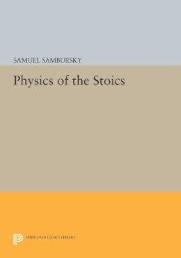 Samuel Sambursky - Physics of the Stoics - 9780691606873 - V9780691606873