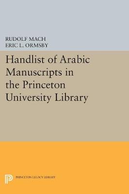 Rudolf Mach - Handlist of Arabic Manuscripts (New Series) in the Princeton University Library - 9780691609799 - V9780691609799