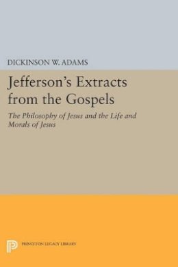 Dickinson W. Adams - Jefferson´s Extracts from the Gospels: The Philosophy of Jesus and The Life and Morals of Jesus - 9780691610153 - V9780691610153