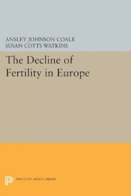 Ansley Johnson Coale - The Decline of Fertility in Europe - 9780691611037 - V9780691611037