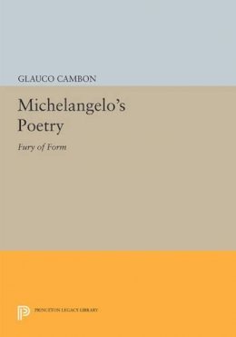 Glauco Cambon - Michelangelo´s Poetry: Fury of Form - 9780691611211 - V9780691611211