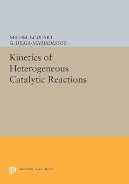 Michel Boudart - Kinetics of Heterogeneous Catalytic Reactions - 9780691612560 - V9780691612560