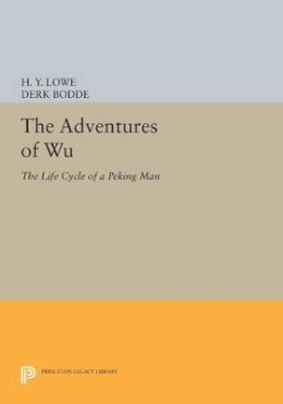 H. Y. Lowe - The Adventures of Wu: The Life Cycle of a Peking Man - 9780691613314 - V9780691613314