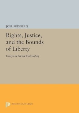 Joel Feinberg - Rights, Justice, and the Bounds of Liberty: Essays in Social Philosophy - 9780691615783 - V9780691615783