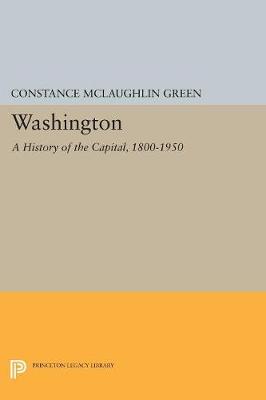 Constance McLaughlin Green - Washington: A History of the Capital, 1800-1950 - 9780691616759 - V9780691616759