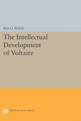 Ira O. Wade - Intellectual Development of Voltaire - 9780691621586 - V9780691621586