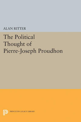 Alan Ritter - Political Thought of Pierre-Joseph Proudhon - 9780691621791 - V9780691621791