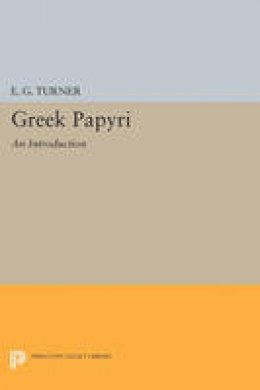 Eric Gardner Turner - Greek Papyri: An Introduction - 9780691622828 - V9780691622828