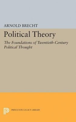 Arnold Brecht - Political Theory: The Foundations of Twentieth-Century Political Thought - 9780691622903 - V9780691622903