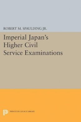 Robert M. Spaulding - Imperial Japan´s Higher Civil Service Examinations - 9780691623054 - V9780691623054