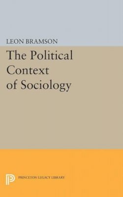 Leon Bramson - The Political Context of Sociology - 9780691623306 - V9780691623306