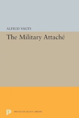 Alfred Vagts - Military Attache - 9780691623405 - V9780691623405