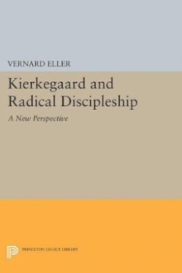 Vernard Eller - Kierkegaard and Radical Discipleship - 9780691623412 - V9780691623412