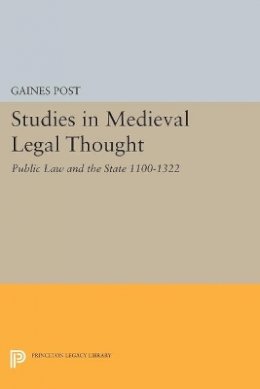 Gaines Post - Studies in Medieval Legal Thought: Public Law and the State 1100-1322 - 9780691625102 - V9780691625102