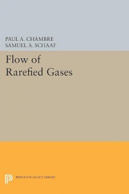 Paul A. Chambre - Flow of Rarefied Gases - 9780691625706 - V9780691625706