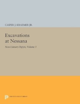 C. J. Kraemer (Ed.) - Excavations at Nessana, Volume 3: Non-Literary Papyri - 9780691626482 - V9780691626482