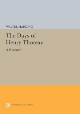 Walter Harding - The Days of Henry Thoreau: A Biography - 9780691628110 - V9780691628110