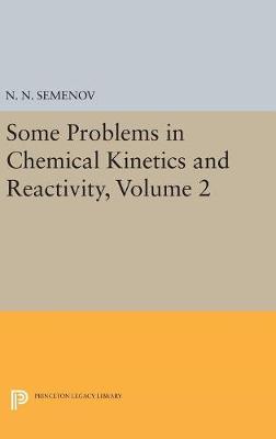 Nikolai Nikolaevich Semenov - Some Problems in Chemical Kinetics and Reactivity, Volume 2 - 9780691628806 - V9780691628806