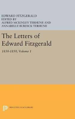 Edward Fitzgerald - The Letters of Edward Fitzgerald, Volume 1: 1830-1850 - 9780691629780 - V9780691629780