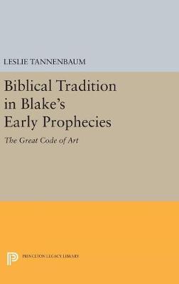 Leslie Tannenbaum - Biblical Tradition in Blake´s Early Prophecies: The Great Code of Art - 9780691629803 - V9780691629803