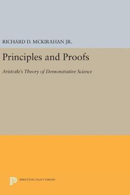 Richard D. McKirahan - Principles and Proofs: Aristotle´s Theory of Demonstrative Science - 9780691629872 - V9780691629872