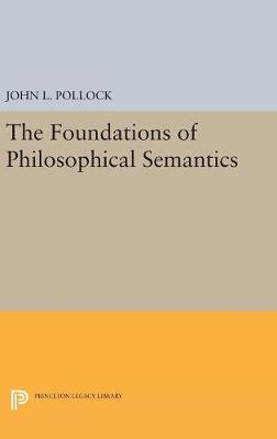 John L. Pollock - The Foundations of Philosophical Semantics - 9780691629896 - V9780691629896