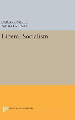 Carlo Rosselli - Liberal Socialism - 9780691629995 - V9780691629995